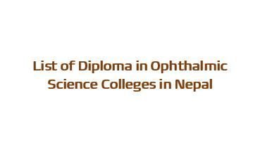 List of Diploma in Ophthalmic Science Colleges in Nepal