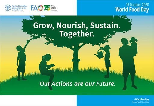 World Food Day! Grow, Nourish, Sustain. Together. Our actions are our future
