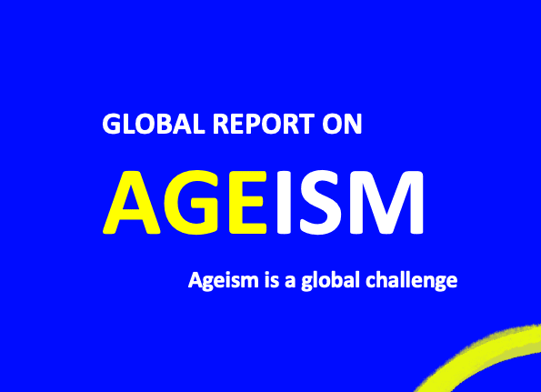 Global Report on Ageism: Ageism is a global challenge