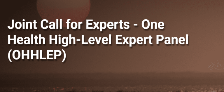 Joint Call for Experts – One Health High-Level Expert Panel (OHHLEP)