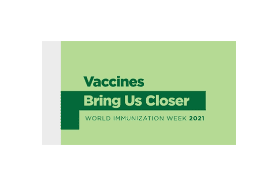 World Immunization Week 2021 - Vaccines bring us closer
