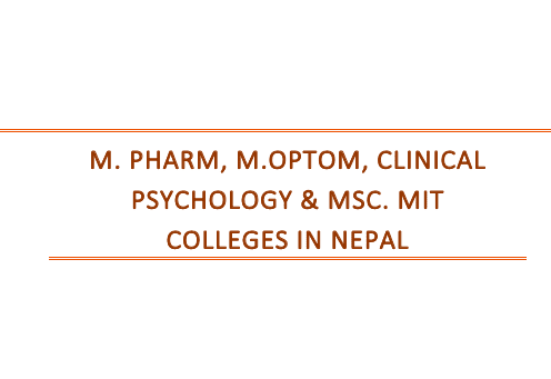 M. Pharm, M.Optom, Clinical Psychology & MSc. MIT Colleges in Nepal