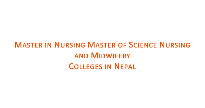Master in Nursing (MN), Master of Science (MSc) Nursing and Midwifery Colleges in Nepal
