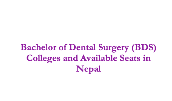Bachelor of Dental Surgery (BDS) Colleges and Available Seats in Nepal