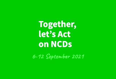 The Global Week for Action on NCDs 2021 #ActOnNCDs