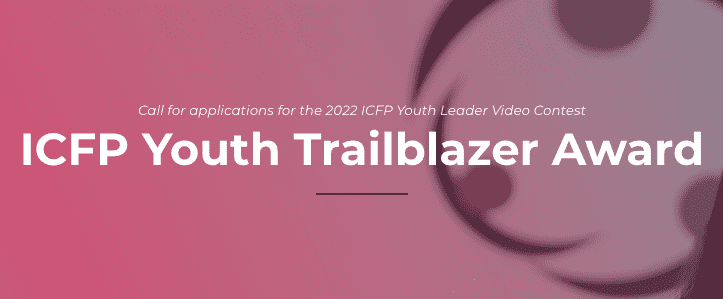 The 2022 ICFP Youth Leader Video Contest (ICFP Youth Trailblazer Award)