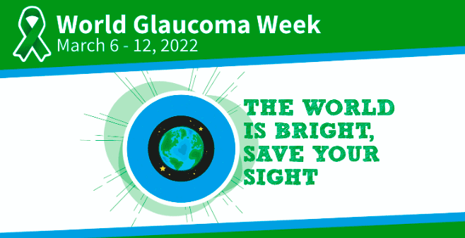 World Glaucoma Week, March 6-12, 2022￼