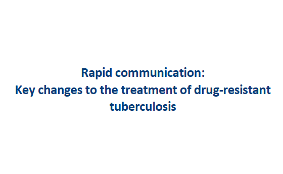 WHO issues rapid communication on updated guidance for the treatment of drug-resistant tuberculosis