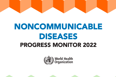 Noncommunicable Diseases (NCDs) Progress Monitor 2022￼