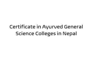 Certificate in Ayurved General Science Colleges in Nepal