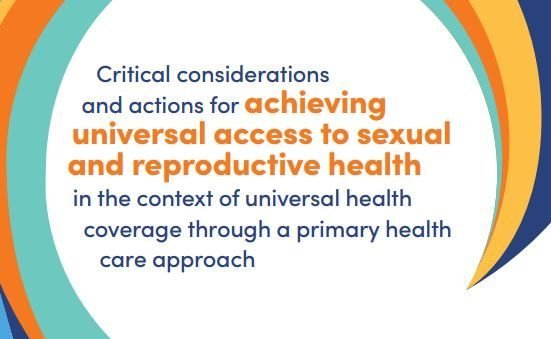 Critical considerations and actions for achieving universal access to sexual and reproductive health in the context of universal health coverage through a primary health care approach