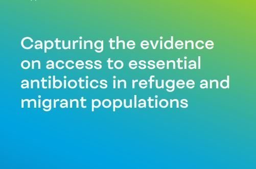 Capturing the evidence on access to essential antibiotics in refugee and migrant populations
