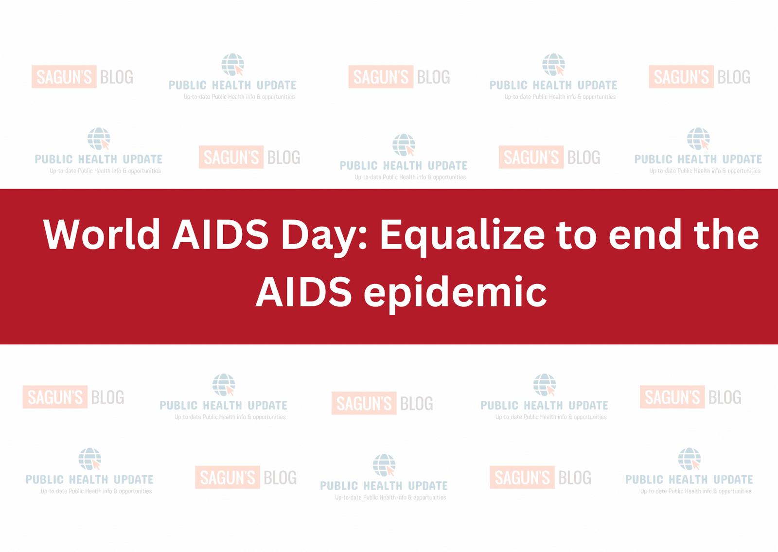 World AIDS Day: Equalize to end the AIDS epidemic