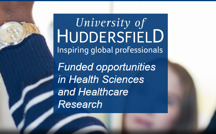 University of Huddersfield Funded opportunities in Health Sciences and Healthcare Research