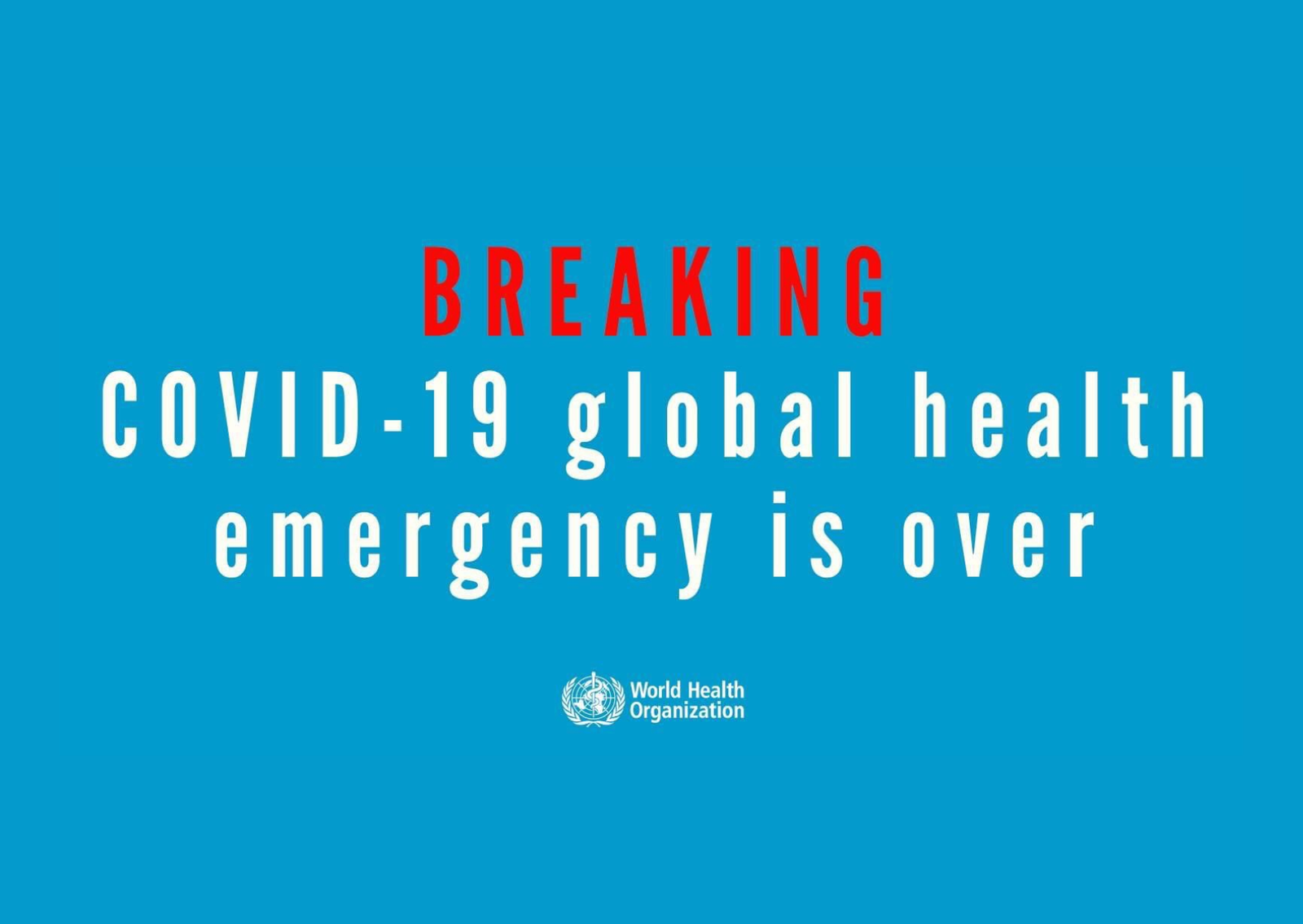 WHO declares end to COVID 19 as a Public Health Emergency of International Concern