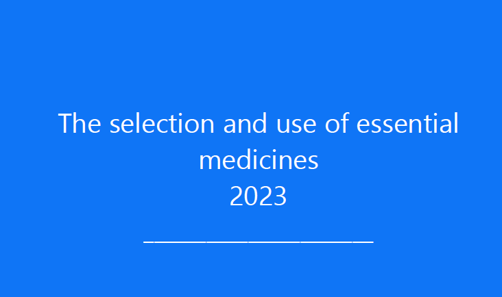 WHO Model Lists of Essential Medicines(EML) 2023