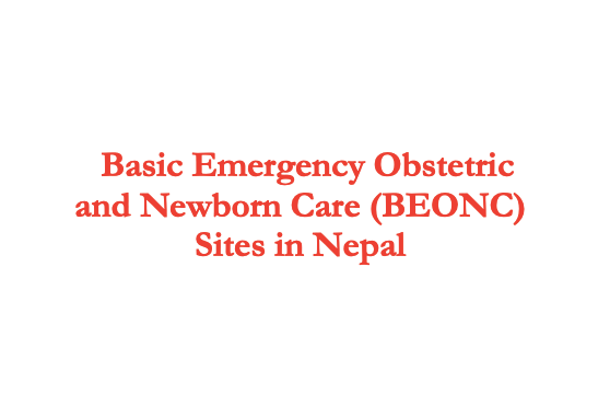 Basic Emergency Obstetric and Newborn Care (BEONC) Sites in Nepal