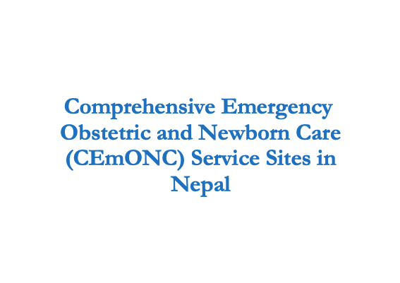 Comprehensive Emergency Obstetric and Newborn Care (CEmONC) Service Sites in Nepal