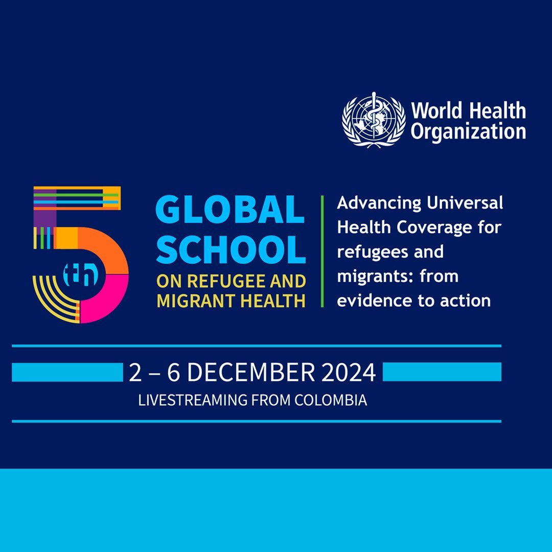 The Fifth Global School on Refugee and Migrant Health – Advancing UHC for Refugees and Migrants: From Evidence to Action