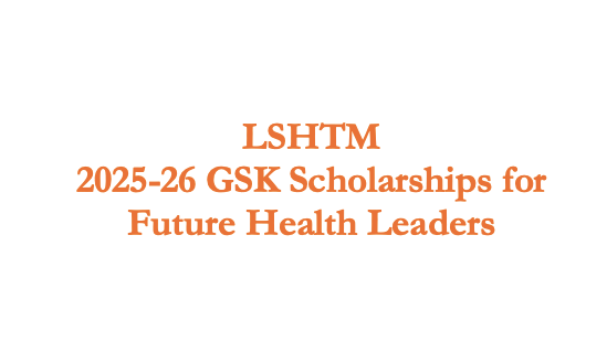 LSHTM 2025-26 GSK Scholarships for Future Health Leaders