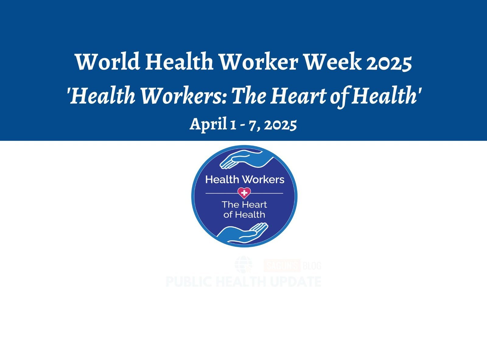 World Health Worker Week 2025: ‘Health Workers: The Heart of Health’