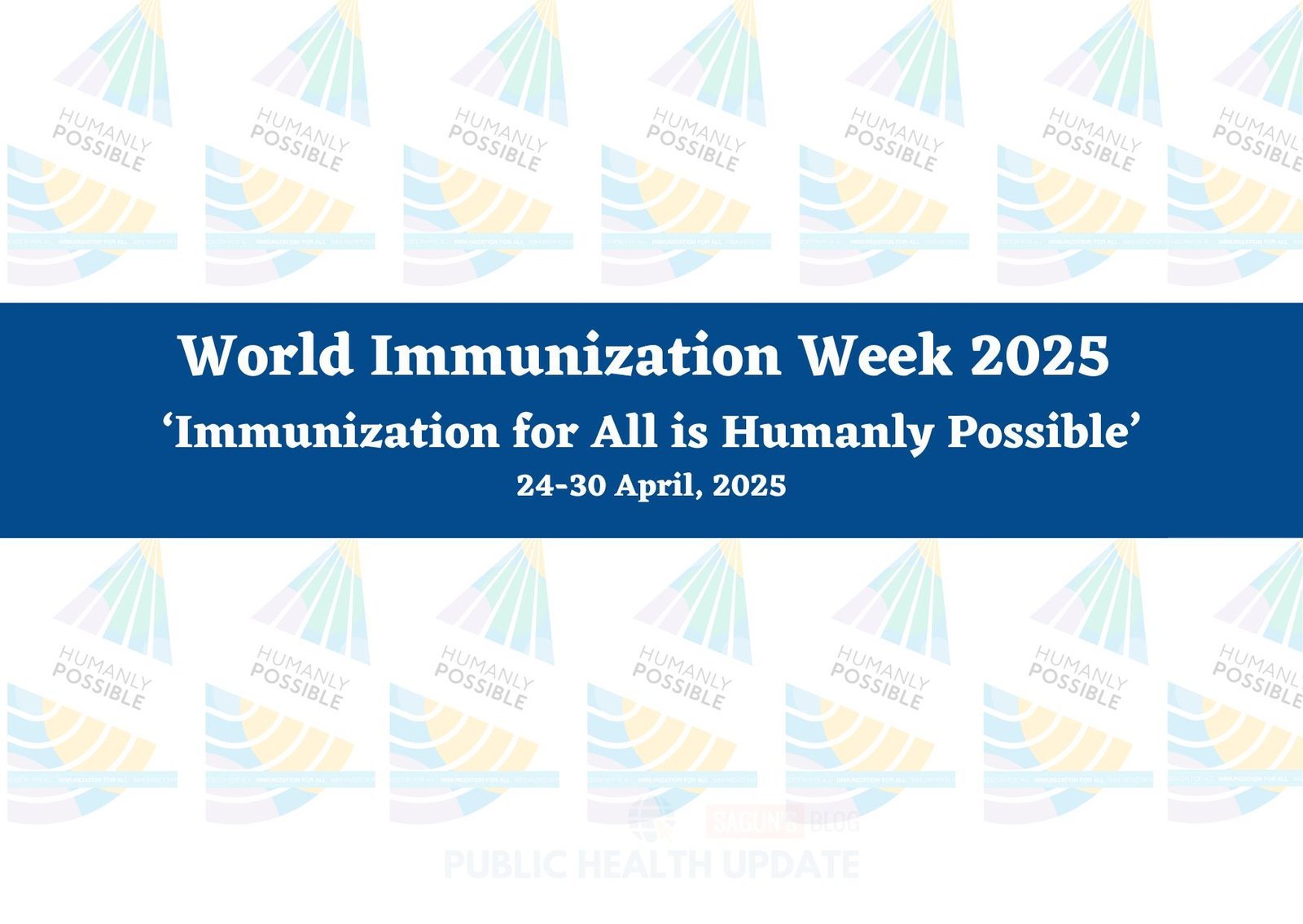 World Immunization Week 2025: Immunization for All is Humanly Possible