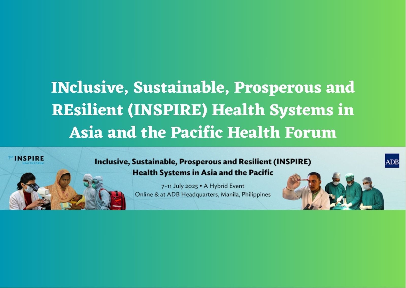 INclusive, Sustainable, Prosperous and REsilient (INSPIRE) Health Systems in Asia and the Pacific Health Forum