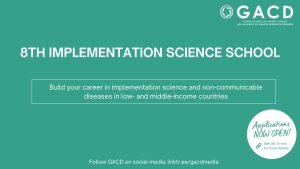 The Eighth Global Alliance for Chronic Diseases (GACD) Implementation Science School 2025