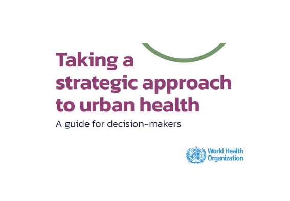 Taking a strategic approach to urban health: a guide for decision-makers